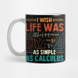 I Wish Life Was As Simple As Calculus Math Teacher Mug